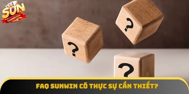FAQ Sunwin có thực sự cần thiết? FAQ Sunwin có thực sự cần thiết?