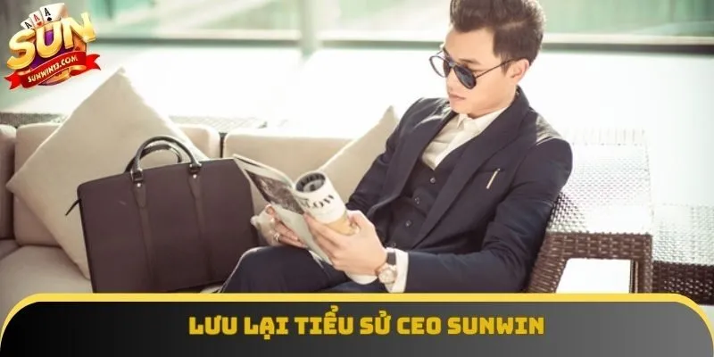 Lưu lại tiểu sử CEO Sunwin Lưu lại tiểu sử CEO Sunwin